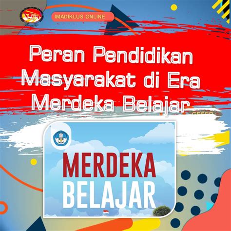 Peran Pendidikan Masyarakat Di Era Merdeka Belajar Imadiklus