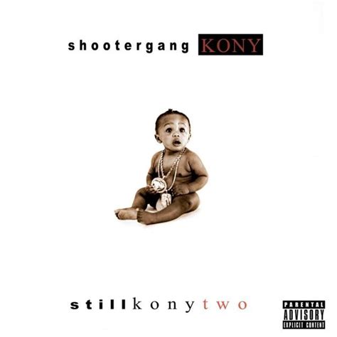 ShooterGang Kony Still Kony 2 Lyrics And Tracklist Genius