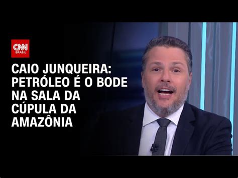 Caio Junqueira Petr Leo O Bode Na Sala Da C Pula Da Amaz Nia Cnn