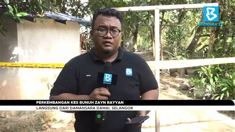 Perkembangan Kes Bunuh Zayn Rayyan Langsung Dari Damansara Damai