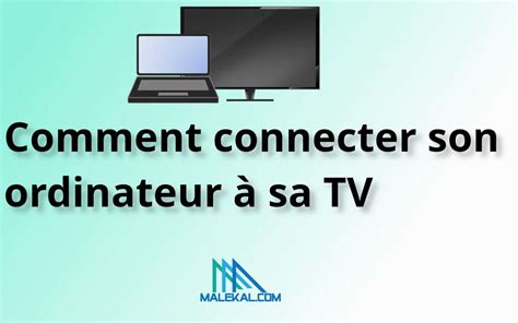 Comment connecter son ordinateur à sa TV malekal