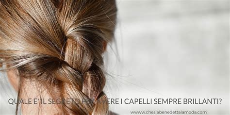 Come Avere Capelli Lucidi E Brillanti Sempre