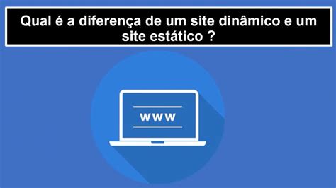 Qual A Diferença Entre Site Estático E Dinâmico Youtube