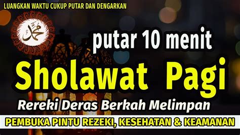 Sholawat Nabi Pagi Hari Penarik Rezeki Pelancar Semua Urusan