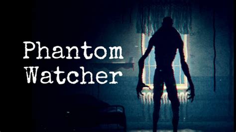 Phantom Watcher Gameplay Walkthrough Tutorial Youtube