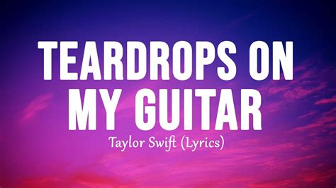 Teardrops On My Guitar Taylor Swift Lyrics Youtube