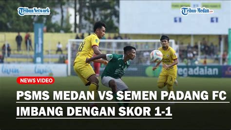 PSMS Medan Bermain Imbang Melawan Semen Padang Di Liga 2 Dengan Skor 1