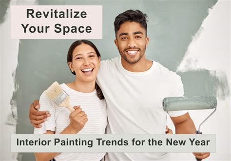 Revitalize Your Space Interior Painting Trends For The New Year