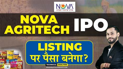 NOVA AGRITECH IPO REVIEW NOVA AGRITECH IPO ANALYSIS NOVA AGRITECH IPO