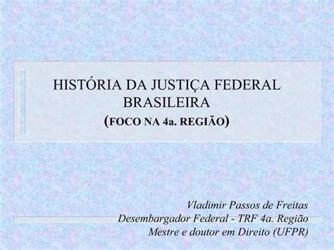 Ppt Hist Ria Da Justi A Federal Brasileira Foco Na A Regi O