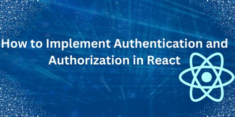 How To Implement Authentication And Authorization In React Dev Community