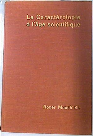 La Caracterologie A L Age Scientifique Essai Sur Les Methodes Et Les