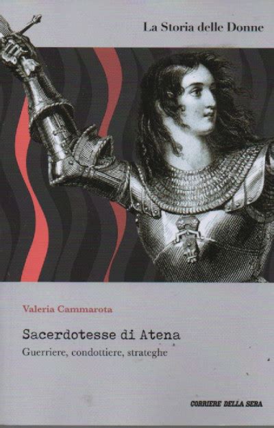 La Storia Delle Donne Sacerdotesse Di Atena Guerriere Condottiere