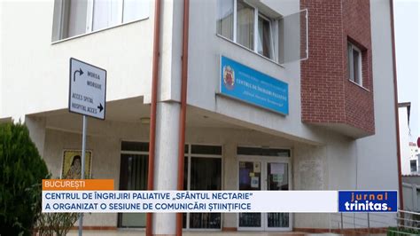 Centrul De Ngrijiri Paliative Sf Ntul Nectarie A Organizat O Sesiune