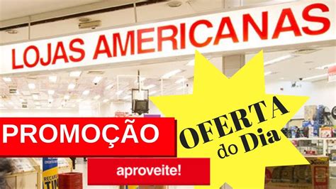 Oferta Do Dia Lojas Americanas Aproveite A Promoção De Hoje 2019 Youtube