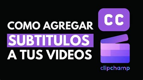 Como Poner Subtitulos A Un Video USANDO CLIPCHAMP YouTube