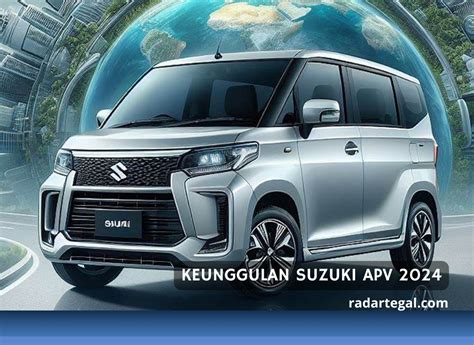 Terkesan Estetik Ini Keunggulan Suzuki Apv Setelah Transformasi Total