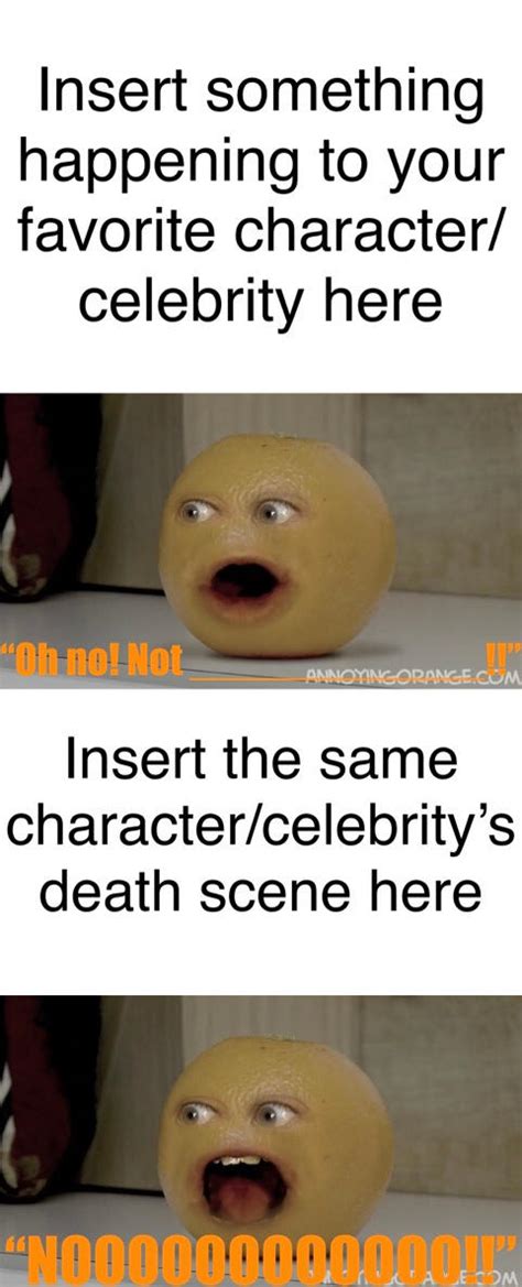 Annoying Orange Reacts To Someone's Death (Meme) by gman5846 on DeviantArt