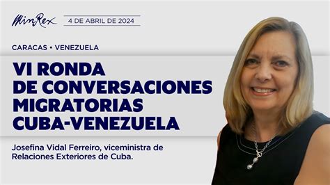 Sesionar Vi Ronda De Conversaciones Migratorias Entre Venezuela Y Cuba