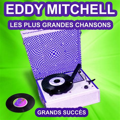 Eddy Mitchell chante ses grands succès Les plus grandes chansons de l