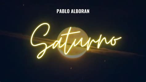 Pablo Albor N Saturno Letra Youtube