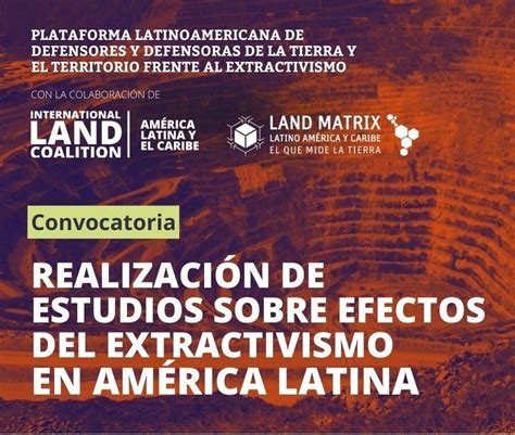Elaboración de estudios sobre efectos del extractivismo en América Latina Land Matrix LAC