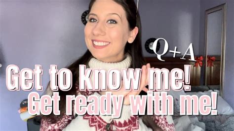 Get To Know Me Get Ready With Me Qanda Vlogmas Day 13 🤍🎀 Youtube