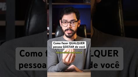 Como Fazer Qualquer Pessoa Gostar De Voc Youtube