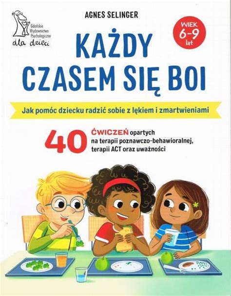 Ka Dy Czasem Si Boi Jak Pom C Dziecku Radzi Sobie Z L Kiem I