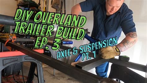 DIY Offroad Overland Trailer Ep 3 Axle And Suspension Pt 1 YouTube