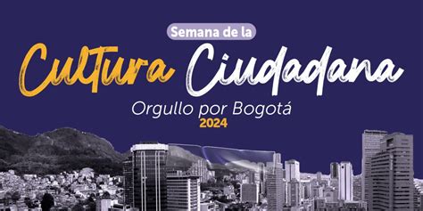 ¡comenzó La Semana De La Cultura Ciudadana Orgullo Por Bogotá