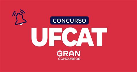 Concurso Ufcat Edital Em Breve Confira