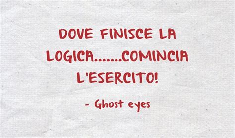 DOVE FINISCE LA LOGICA COMINCIA L ESERCITO Quozio