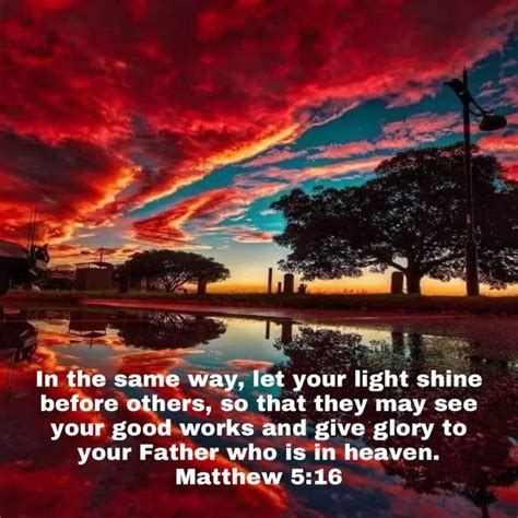 Matthew 5 16 In The Same Way Let Your Light Shine Before Others So