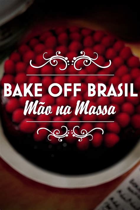 Bake Off Brasil M O Na Massa Serie Tr Iler Resumen Reparto