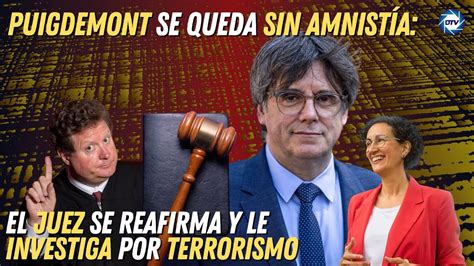 BRUTALPuigdemont se queda sin Amnistía el juez se reafirma y le