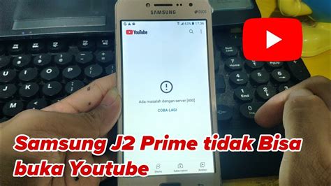 Cara Mengatasi Youtube Tidak Bisa Di Buka Di Hp Samsung J2 Prime YouTube