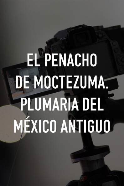 How To Watch And Stream El Penacho De Moctezuma Plumaria Del M Xico