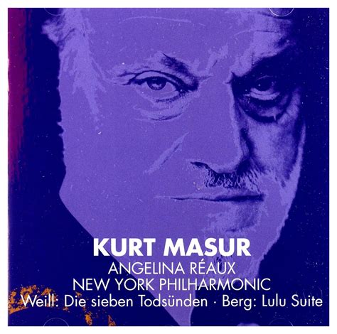 Kurt Weill Alban Berg Kurt Masur New York Phil Orchestra Angelina