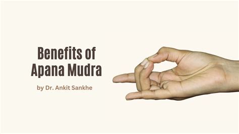 Benefits Of Apana Mudra And How To Do It By Dr Ankit Sankhe First