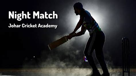 Live Cricket Match Video Johar Cricket Academy Full Night