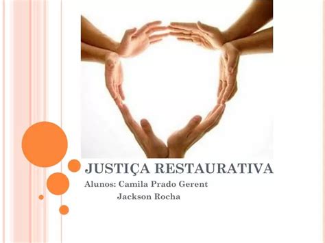 PPT JUSTIÇA RESTAURATIVA PowerPoint Presentation free download ID