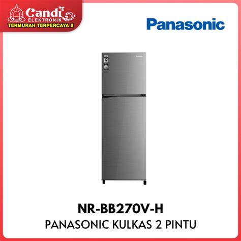 Jual PANASONIC KULKAS 2 PINTU 266 Liter NR BB270V H Econavi Inverter