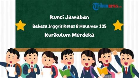 Kunci Jawaban Bahasa Inggris Kelas 8 Smp Halaman 125 Kurikulum Merdeka Chapter 2 Halaman All