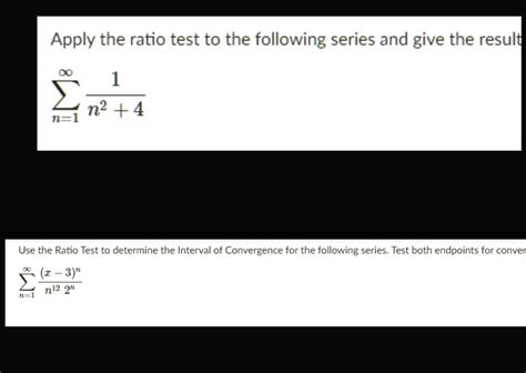 Solved Apply The Ratio Test To The Following Series And Give The Result