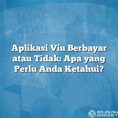 Aplikasi Viu Berbayar Atau Tidak Apa Yang Perlu Anda Ketahui