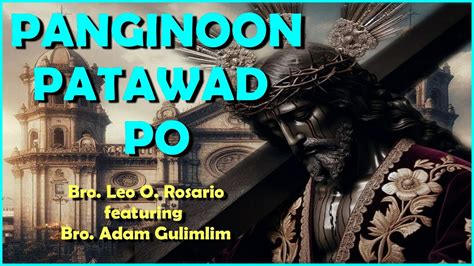 Panginoon Patawad Po Bro Leo O Rosario Featuring Bro Adam Gulimlim