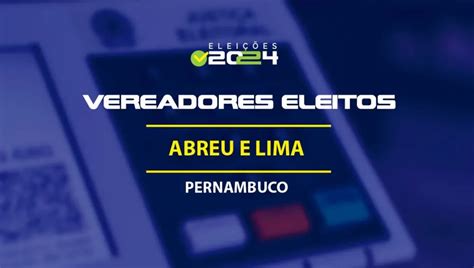 Vereadores eleitos em Abreu e Lima PE nas Eleições 2024 veja a lista