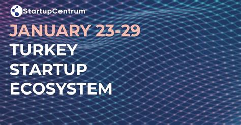 January Turkey Startup Ecosystem Summary