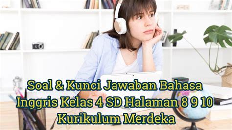 Soal And Kunci Jawaban Bahasa Inggris Kelas 4 Sd Halaman 8 9 10 Kurikulum Merdeka Listen And